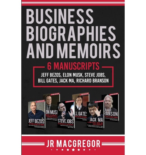 Business Biographies and Memoirs: 6 Manuscripts Jeff Bezos, Elon Musk, Steve Jobs, Bill Gates, Jack Ma, Richard Branson /  Деловые биографии и мемуары. 6 рукописей Джефф Безос, Илон Маск, Стив Джобс, Билл Гейтс, Джек Ма, Ричард Брэнсон