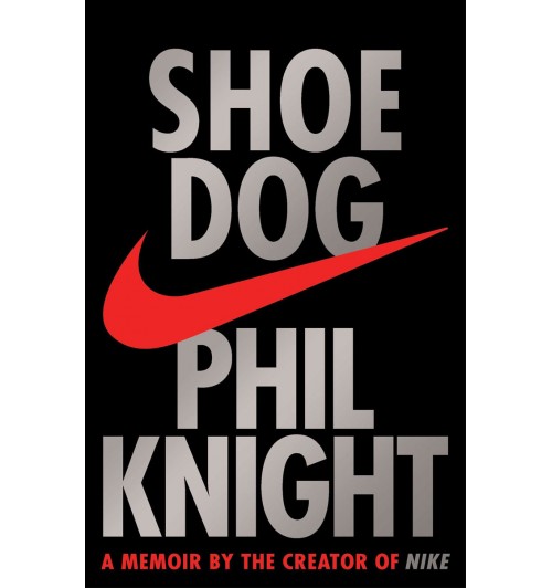 Фил Найт: Продавец обуви / Phil Knight. Shoe Dog. A Memoir by the Creator of NIKE