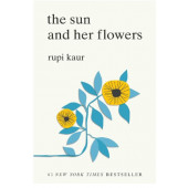 Каур Рупи: The Sun and Her Flowers / Rupi Kaur